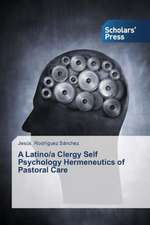 A Latino/A Clergy Self Psychology Hermeneutics of Pastoral Care: A Conative-Evaluative Point of View