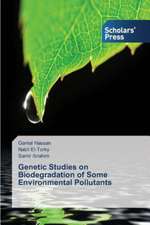 Genetic Studies on Biodegradation of Some Environmental Pollutants