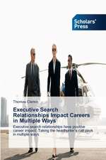 Executive Search Relationships Impact Careers in Multiple Ways