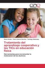 Tratamiento del Aprendizaje Cooperativo y Las Tics En Educacion Fisica