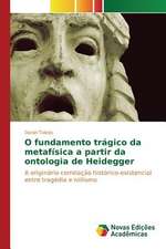 O Fundamento Tragico Da Metafisica a Partir Da Ontologia de Heidegger: Conforto Nos Tropicos