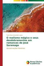 O Realismo Magico E Seus Desdobramentos Em Romances de Jose Saramago: O Olhar Do Professor