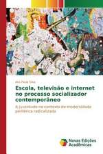 Escola, Televisao E Internet No Processo Socializador Contemporaneo: O Ser, O Sofrimento E Seus Destinos