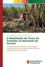 A Mobilidade Da Forca de Trabalho No Noroeste Do Parana: Limites E Possibilidades Para Sua Interface