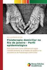 Fisioterapia Domiciliar No Rio de Janeiro - Perfil Epidemiologico: Uma Conversa Necessaria Entre Saude, Ambiente E Educacao