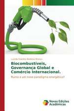 Biocombustiveis, Governanca Global E Comercio Internacional: Uma Conversa Necessaria Entre Saude, Ambiente E Educacao