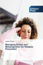 Managing Stress and Metacognition for Relapse Prevention