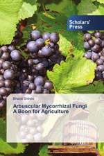 Arbuscular Mycorrhizal Fungi a Boon for Agriculture