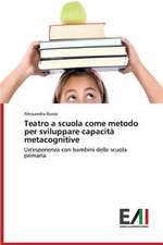 Teatro a Scuola Come Metodo Per Sviluppare Capacita Metacognitive