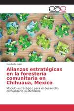 Alianzas Estrategicas En La Foresteria Comunitaria En Chihuaua, Mexico