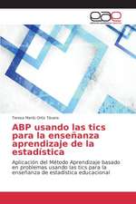 Abp Usando Las Tics Para La Ensenanza Aprendizaje de La Estadistica