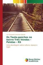 OS Teuto-Gauchos No Bairro Tres Vendas - Pelotas - RS: Politisko Dokumentu Anal Ze