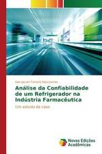 Analise Da Confiabilidade de Um Refrigerador Na Industria Farmaceutica: Uma Proposta de Ensino Na Formacao de Professores