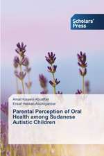 Parental Perception of Oral Health Among Sudanese Autistic Children