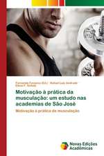 Motivacao a Pratica Da Musculacao: Um Estudo NAS Academias de Sao Jose