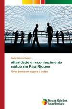 Alteridade E Reconhecimento Mutuo Em Paul Ric Ur: A Alteridade Negociada