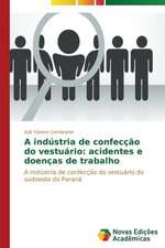 A Industria de Confeccao Do Vestuario: Acidentes E Doencas de Trabalho