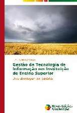 Gestao Da Tecnologia de Informacao Em Instituicao de Ensino Superior: Estrategias, Conflitos E O Desenvolvimento Regional