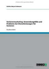 Seniorenmarketing: Anwendungsfälle und Probleme bei Dienstleistungen für Senioren