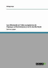 Les Allemands et l'idée européenne de l'époque wilhelminienne à la fin du IIIe Reich