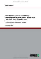 Projektmanagement oder Change Management - Warum einen Change nicht wie ein Projekt durchführen...!