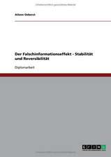 Der Falschinformationseffekt - Stabilität und Reversibilität