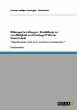 Bildungsvorstellungen, Einstellung zur Lernfähigkeit und Lernbegriff älterer Erwachsener