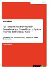 Das Verhalten von Europäischer Zentralbank und Federal Reserve System während der Subprime-Krise