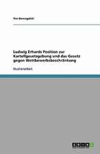 Ludwig Erhards Position zur Kartellgesetzgebung und das Gesetz gegen Wettbewerbsbeschränkung