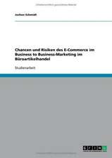 Chancen und Risiken des E-Commerce im Business to Business-Marketing im Büroartikelhandel