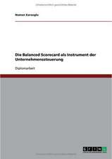 Die Balanced Scorecard als Instrument der Unternehmenssteuerung