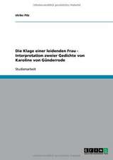 Die Klage einer leidenden Frau - Interpretation zweier Gedichte von Karoline von Günderrode