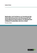 Methoden und Verfahren zur Ermittlung des Unternehmenswertes mit Schwerpunkt auf Gesamtbewertungsverfahren am Beispiel der Citibank Privatkunden AG & Co. KGaA