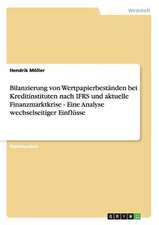 Bilanzierung von Wertpapierbeständen bei Kreditinstituten nach IFRS und aktuelle Finanzmarktkrise - Eine Analyse wechselseitiger Einflüsse