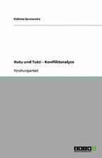 Hutu und Tutsi - Konfliktanalyse