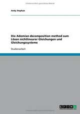 Die Adomian decomposition method zum Lösen nichtlinearer Gleichungen und Gleichungssysteme