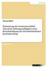 Bestimmung der insolvenzrechtlich relevanten Zahlungsunfähigkeit unter Berücksichtigung der höchstrichterlichen Rechtsprechung