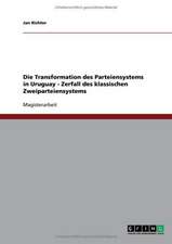 Die Transformation des Parteiensystems in Uruguay - Zerfall des klassischen Zweiparteiensystems