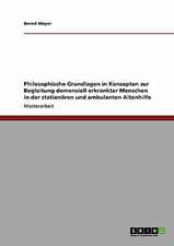 Philosophische Grundlagen in Konzepten zur Begleitung demenziell erkrankter Menschen in der stationären und ambulanten Altenhilfe