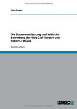 Die Zusammenfassung und kritische Bewertung der Weg-Ziel-Theorie von Robert J. House