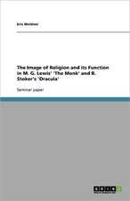 The Image of Religion and its Function in M. G. Lewis' 'The Monk' and B. Stoker's 'Dracula'