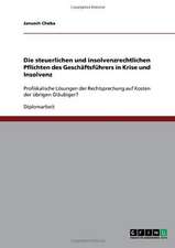 Die steuerlichen und insolvenzrechtlichen Pflichten des Geschäftsführers in Krise und Insolvenz