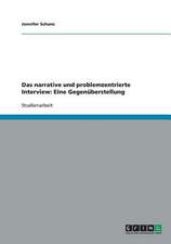 Das narrative und problemzentrierte Interview: Eine Gegenüberstellung