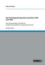 Der EU-Integrationsprozess zwischen 1947 und 1963