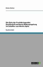 Die Ziele der Fruchtbringenden Gesellschaft und deren Widerspiegelung im Schaffen von Martin Opitz