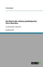 Die Theorie der violence symbolique bei Pierre Bourdieu