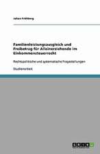 Familienleistungsausgleich und Freibetrag für Alleinerziehende im Einkommensteuerrecht