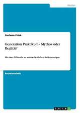 Generation Praktikum - Mythos oder Realität?