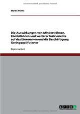 Die Auswirkungen von Mindestlöhnen, Kombilöhnen und weiterer Instrumente auf das Einkommen und die Beschäftigung Geringqualifizierter