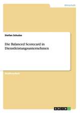 Die Balanced Scorecard in Dienstleistungsunternehmen